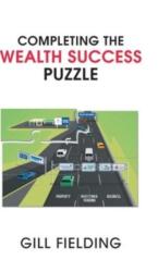 Completing the Wealth Success Puzzle (ISBN: 9781800313545)