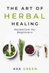Art of Herbal Healing (ISBN: 9781956493009)