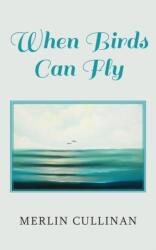 When Birds Can Fly (ISBN: 9781800310674)