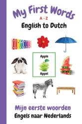 My First Words A - Z English to Dutch (ISBN: 9781989733967)