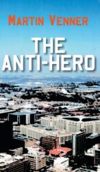 Anti-Hero (ISBN: 9781800312623)