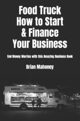 Food Truck How to Start & Finance Your Business (ISBN: 9781537302645)