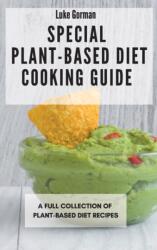 Special Plant-Based Diet Cooking Guide (ISBN: 9781802772876)