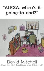 ALEXA, when's it going to end? (ISBN: 9781800311848)