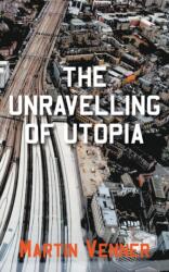 Unravelling of Utopia (ISBN: 9781800312678)