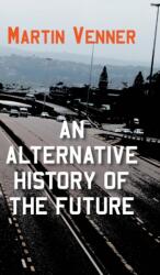 Alternative History of the Future (ISBN: 9781800312647)