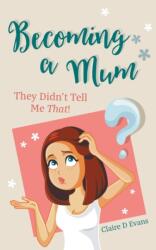 Becoming a Mum (ISBN: 9781800313026)