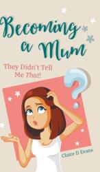 Becoming a Mum (ISBN: 9781800313019)