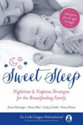 Sweet Sleep - La Leche League International, Diane Wiessinger, Linda J. Smith, Diana West (2014)