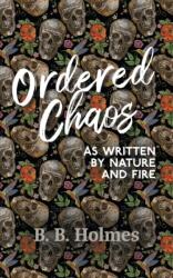 Ordered Chaos: As Written by Nature and Fire (ISBN: 9781800314511)