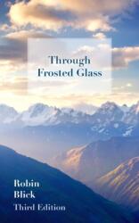 Through Frosted Glass: Third Edition (ISBN: 9781800315723)