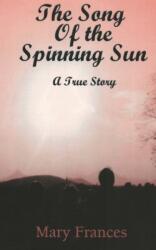 Song of the Spinning Sun: A True Story (ISBN: 9781789558265)