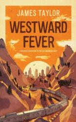 Westward Fever: A Railroad Adventure to the Old American West (ISBN: 9781800319615)