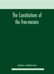 constitutions of the free-masons (ISBN: 9789354182488)