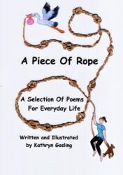 Piece of Rope: A Selection Of Poems For Everyday Life (ISBN: 9781800316744)