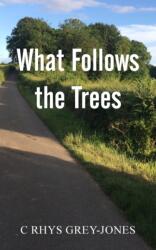 What Follows the Trees (ISBN: 9781800316010)