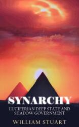 Synarchy: Luciferian deep state and shadow government (ISBN: 9781800318533)