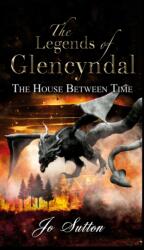 Legends of Glencyndal: The House Between Time (ISBN: 9781800317284)