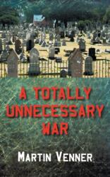 Totally Unnecessary War (ISBN: 9781800317147)