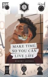Make Time So You Can Live Life (ISBN: 9781803692135)