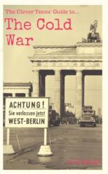 The Clever Teens' Guide to the Cold War (ISBN: 9781838013424)