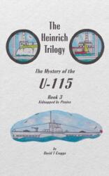 Heinrich Trilogy: The Mystery of the U-115 (ISBN: 9781789558494)