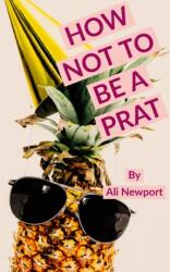 How Not to Be A Prat (ISBN: 9781789558814)