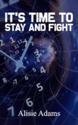 It's Time to Stay and Fight (ISBN: 9781835630846)