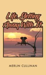 Life. Getting Away With It (ISBN: 9781789558326)