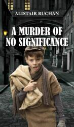 Murder of No Significance (ISBN: 9781789557695)