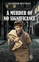 Murder of No Significance (ISBN: 9781789557688)