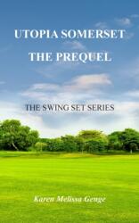 Utopia Somerset, The Prequel: The Swing Set Series (ISBN: 9781789558548)