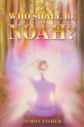 Who Shall Be Noah? (ISBN: 9781789557541)