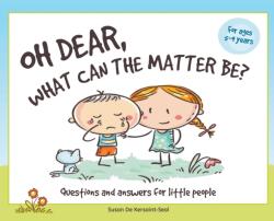 Oh Dear, What Can The Matter Be? : Questions and Answers For Little People (ISBN: 9781789557534)