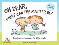 Oh Dear, What Can The Matter Be? : Questions and Answers For Little People (ISBN: 9781789557527)