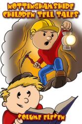 Nottinghamshire Children Tell Tales: Volume Eleven (ISBN: 9781789557138)