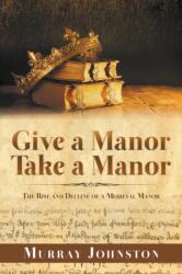 Give a Manor Take a Manor: The Rise and Decline of a Medieval Manor (ISBN: 9781789556889)