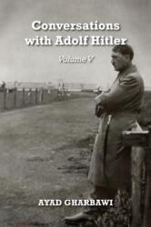 Conversations with Adolf Hitler: Volume V (ISBN: 9781789557008)