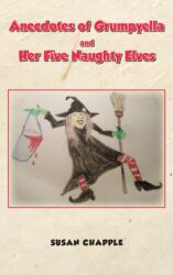 Anecdotes of Grumpyella and Her Five Naughty Elves (ISBN: 9781789556025)