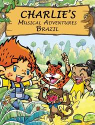 Charlie's Musical Adventures: Brazil (ISBN: 9781789556452)