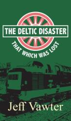 That Which Was Lost: The Deltic Disaster, Part Two (ISBN: 9781789556155)