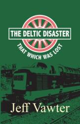 That Which Was Lost: The Deltic Disaster, Part Two (ISBN: 9781789556148)