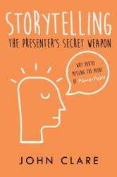 Storytelling: The Presenter's Secret Weapon (ISBN: 9781789552355)