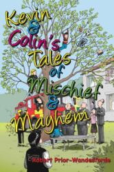 Kevin & Colin's Tales of Mischief & Mayhem (ISBN: 9781789551747)
