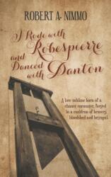I Rode with Robespierre and Danced with Danton (ISBN: 9781787197572)
