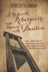 I Rode with Robespierre and Danced with Danton (ISBN: 9781787197565)