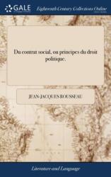 Du contrat social, ou principes du droit politique (ISBN: 9781385455302)