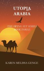 Utopia Arabia: The Swing Set Series Book Three (ISBN: 9781787196582)