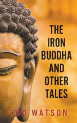 Iron Buddha and Other Tales (ISBN: 9781787196100)
