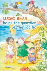 Luigi Bear Helps the Guardian of the Pacific (ISBN: 9781787193390)